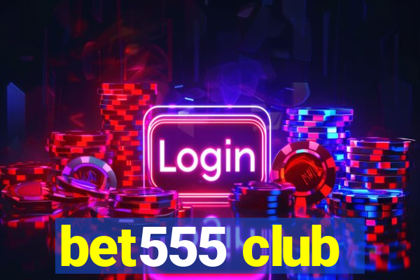 bet555 club